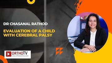 OrthoTV Original - Evaluation of a child with Cerebral Palsy - Dr Chasanal Rathod and Dr Taral Nagda