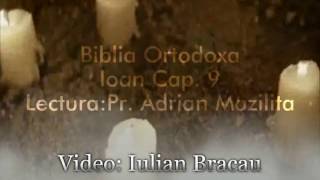 Biblia Ortodoxa - Ioan Cap.9 - Lect: Pr. Adrian Mazilita