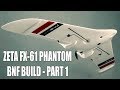 Zeta FX 61 Phantom - BNF Build Part 1