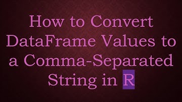 How to Convert DataFrame Values to a Comma-Separated String in R