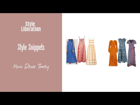Style Snippet -  Maxi Dress Theory