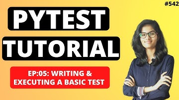 PyTest Tutorial |Part 05 : Writing and executing a basic test | PyTest using python |Python Training