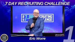 SEVEN DAY RECRUITING CHALLENGE | DAY 1 | Eric Worre