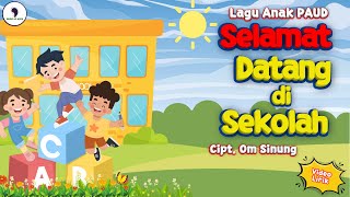 Selamat Datang di Sekolah  - Lagu Ciptaan Om Sinung (Video Lirik) Song of Kids