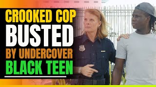 Crooked Cop Busted By Undercover Black Teen. Then This Happens