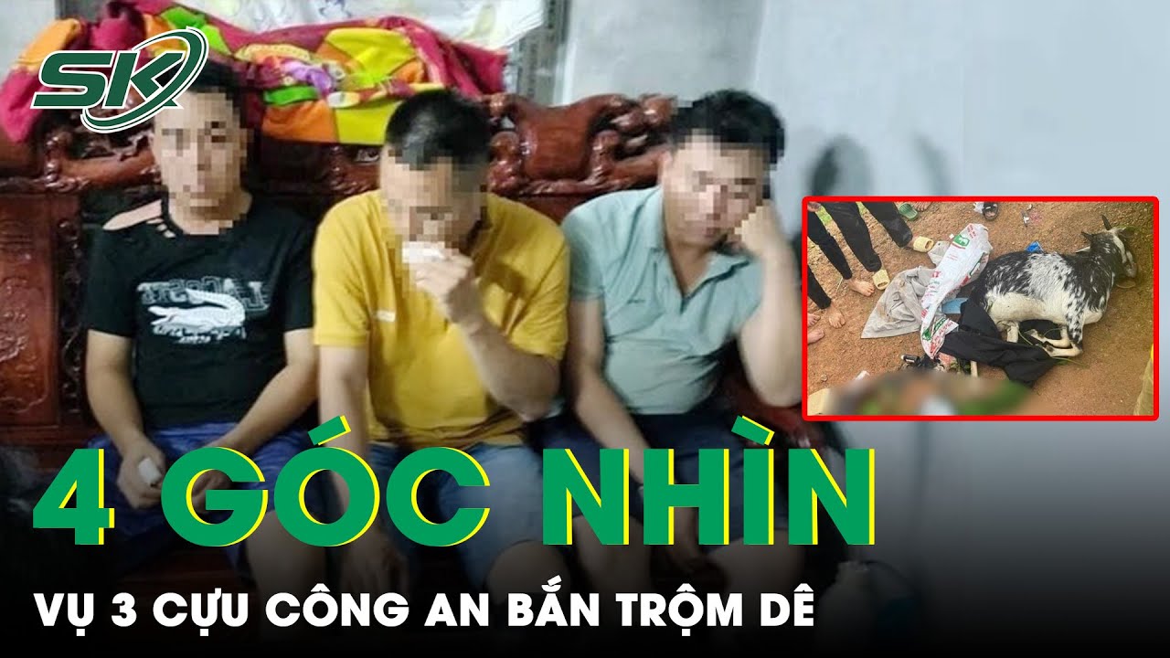 4 Góc Nhìn Xoay Quanh Vụ Án 3 Cựu Công An Bắn Trộm Dê Của Người Dân Ở ...