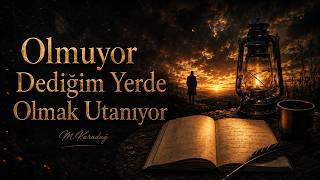 Olmuyor Dediğim Yerde Olmak Bile Utanıyor | M. Karadağ | Kül Defteri