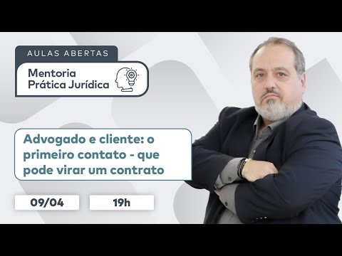 Advogado e cliente: o primeiro contato - que pode virar um contrato!