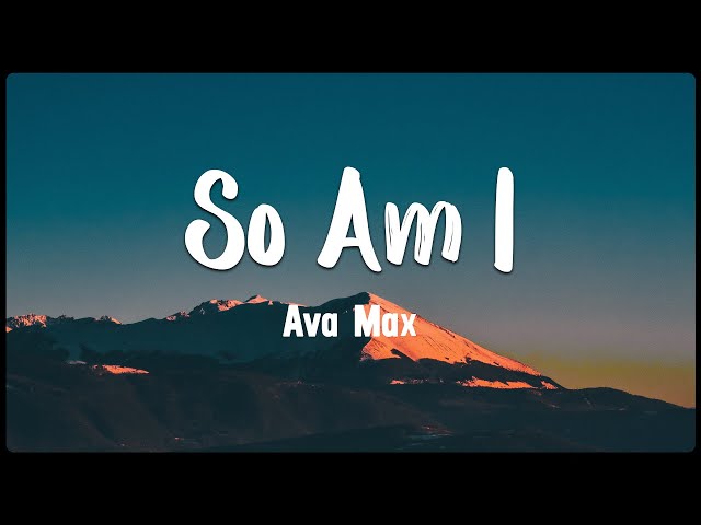 So Am I - Ava Max [Vietsub + Lyrics] class=