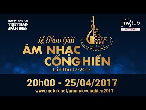 LỄ TRAO GIẢI ÂM NHẠC CỐNG HIẾN LẦN THỨ 12 - 2017 | Thể Thao Văn Hóa