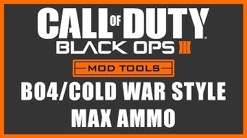 Black Ops 3 Mod Tools - BO4/Cold War Style Max Ammo