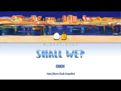 CHEN (첸) - Shall we? (우리 어떻게 할까요) |Han|Rom|Sub Español