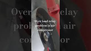 Over load relay problem in air compressor #machine #lifeisbutadream #love #automobile #comment #nio