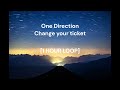 One Direction Change Your Ticket 1 HOUR LOOP mp3