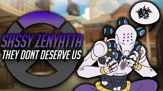 Sassy Zenyatta: They Don't Deserve Us