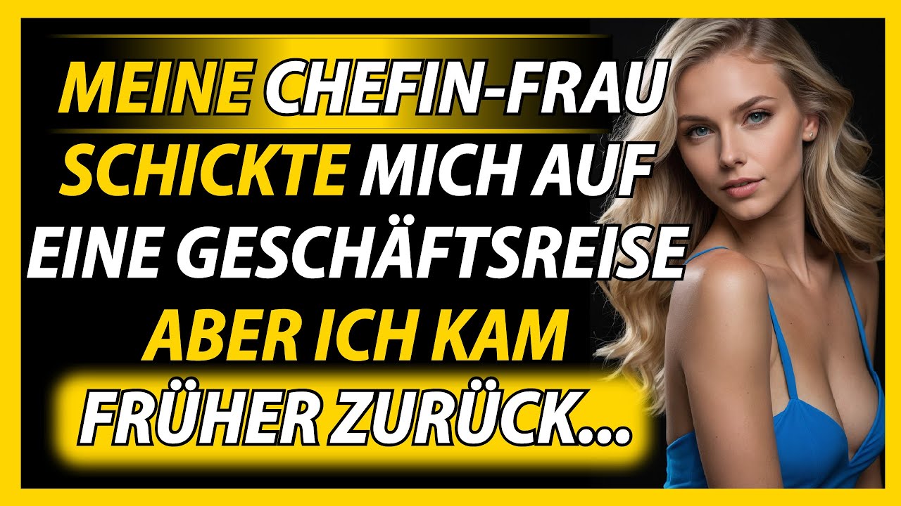 Meine Chefin-Frau schickte mich auf eine Geschäftsreise, aber ich kam