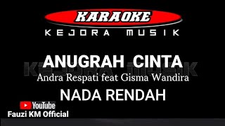 ANUGRAH CINTA [ Karaoke/Lirik ] Andra Respati feat Gisma Wandira NADA RENDAH