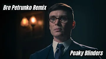 Petrunko Remix Peaky Blinders | Bre Petrunko (remix)