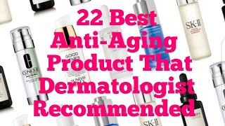 22 Best AntiAging Product That Dermatologist Recommended