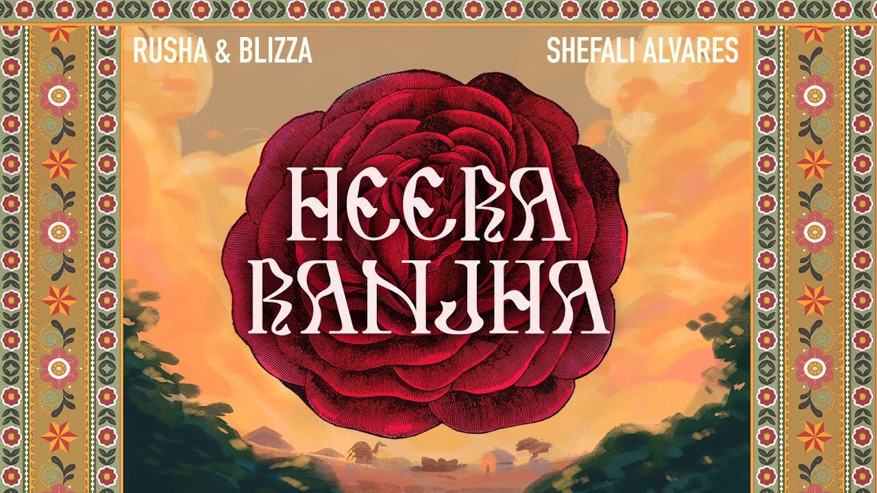 Rusha  Blizza   Heera Ranjha Feat Shefali Alvares  Official Visualiser