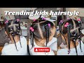 Trending kids hairstyle | Gorgeous Hairstyle For Kids | Natural hair