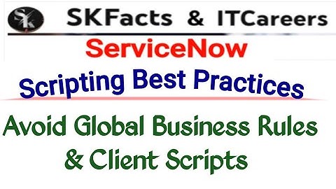 ServiceNow Best Practices - Avoid Global Business Rules & Client Scripts || #servicenow #skfacts