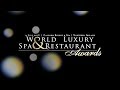 2018 world luxury spa  restaurant awards official event film