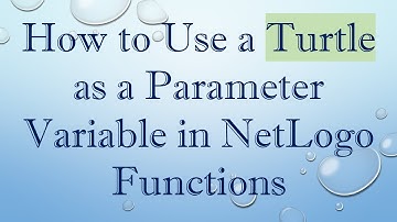 How to Use a Turtle as a Parameter Variable in NetLogo Functions