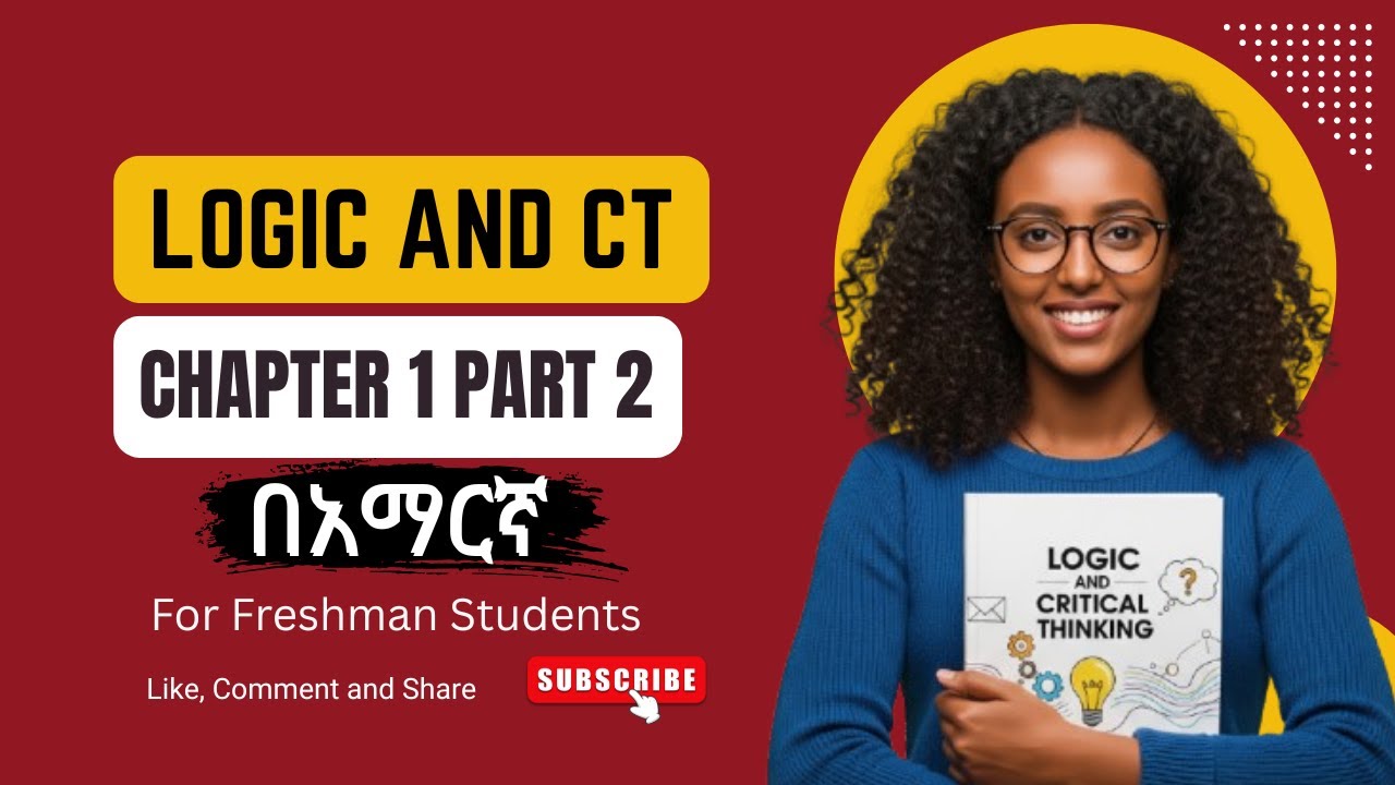 Logic and Critical Thinking Chapter 1 Part 2 በአማርኛ || Freshman Course ...