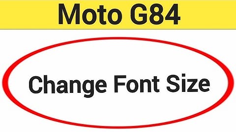 How to change font size, Moto G84font size change kaise karen