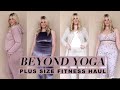 Plus &amp; Size Inclusive Activewear / Fitness Haul | BEYOND YOGA