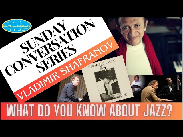 Vladimir Shafranov: What Do You Know About Jazz? Vlad Is Back