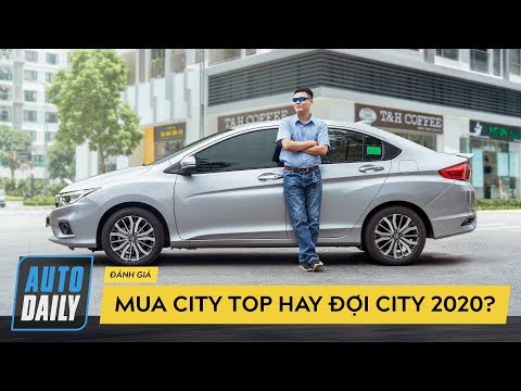 Nên mua City TOP hay đợi City 2020? Chủ xe đánh giá |Autodaily.vn|