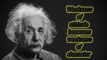 Quotes of Albert Einstein _weakness of attitude becomes weakness of character-plant positivity