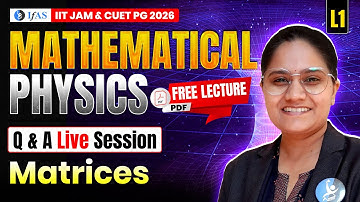 Matrices IIT JAM Physics | Mathematical Physics IIT JAM | CUET PG | Q & A Session | Lec-01 | IFAS