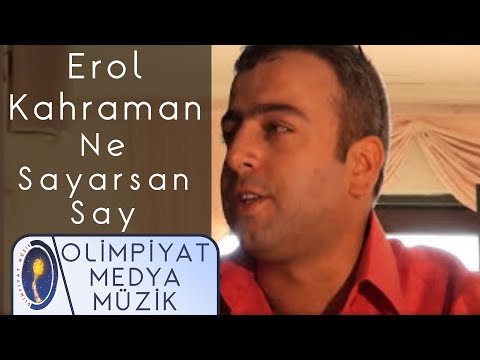 Erol Kahraman | Ne Sayarsan Say (Official Video)