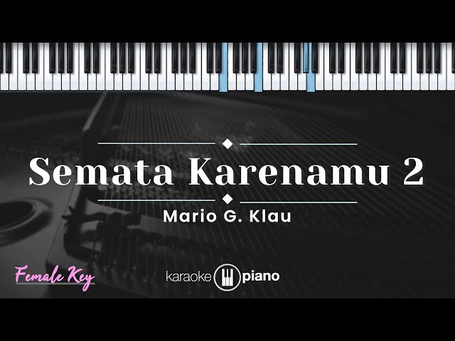 Semata Karenamu 2 - Mario G Klau (KARAOKE PIANO - FEMALE KEY) class=