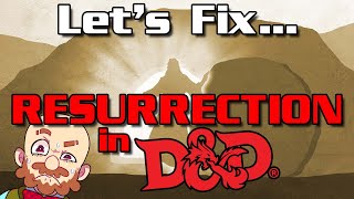 Let's Fix... RESURRECTION [D&D 5E]