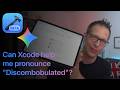 Can Xcode help me pronounce "Discombobulated"?