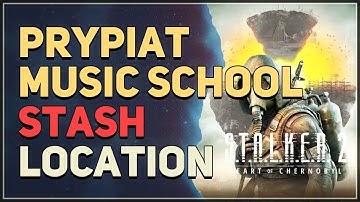 Prypiat Music School Stash Location STALKER 2 Heart of Chornobyl