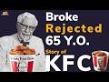 Broke, Rejected, 65 Years Old — Then He Changed the World.