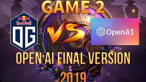 TI9 CHAMPION OG vs OpenAI Final Version 2019  -   Game 2