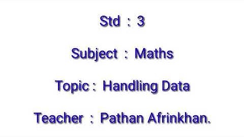 SSC  Board  Maharashtra  STD - 3   Subject : Maths ,  Lesson - 17 ,  Handling  Data.