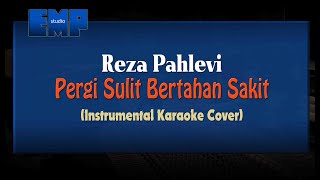 Reza Pahlevi - Pergi Sulit Bertahan Sakit (KARAOKE TANPA VOCAL)