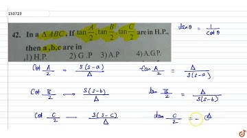 . In a  `DeltaABC, If tan (A/2) , tan(B/2), tan (C/2)`, are in H.P.,then a,b,c are in