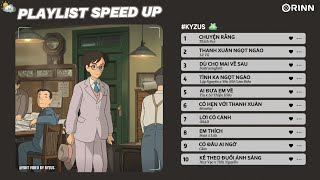 [Playlist Speed Up] Nhạc Speed Up Việt Này Sẽ Giúp Bạn Yêu Đời Hơn :33 / KYZUS