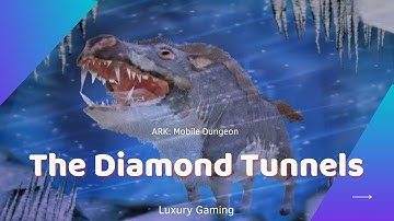 Map 112 | The Diamond Tunnels | ARK: Mobile Dungeon - Luxury Gaming House