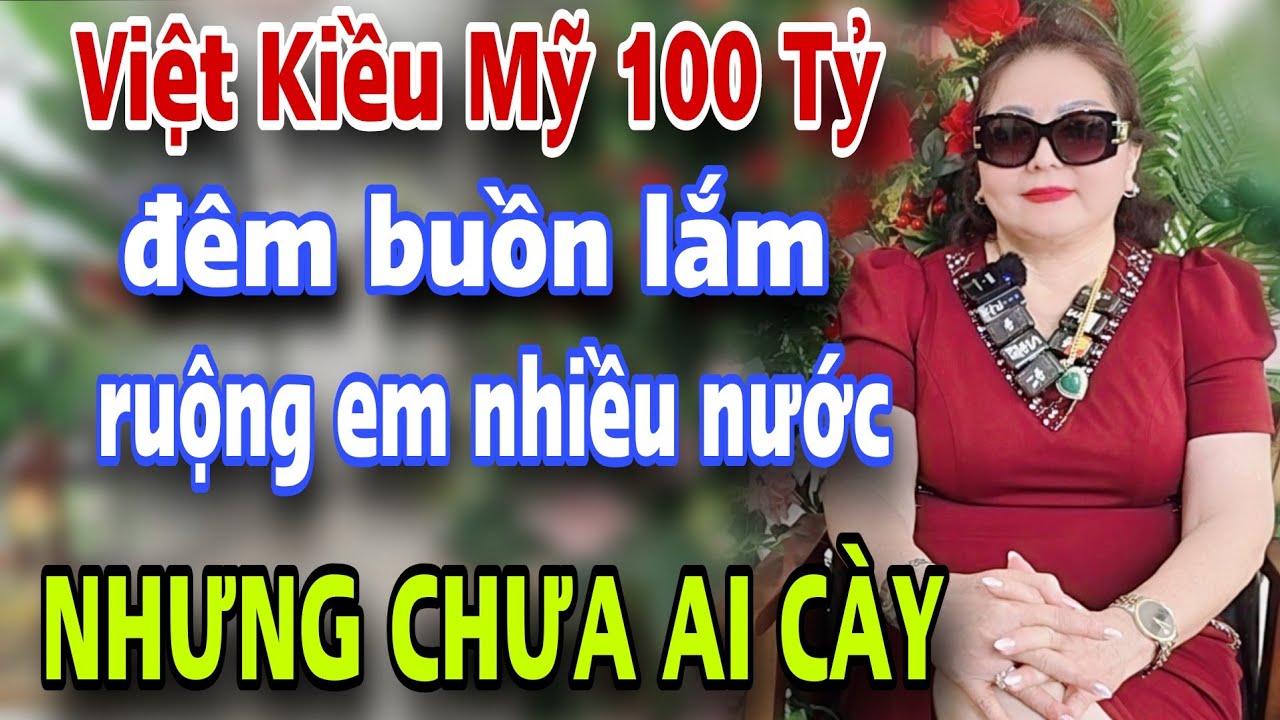 CHOÁNG VỚI NỮ VK 100 TỶ đêm cô đơn lắm mấy anh ơi tới nước rồi không ai cày 