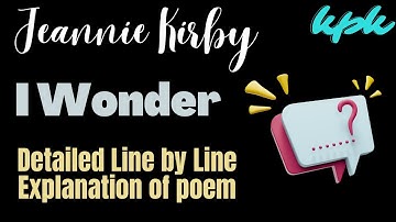 I Wonder poem by Jeannie Kirby Detailed Line by Line Explanation