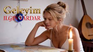 🎵 Geleyim Ilgın Vardar 🎵 Sinematik 